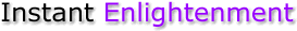 Instant Enlightenment